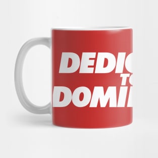 Dedication to Domination Mug